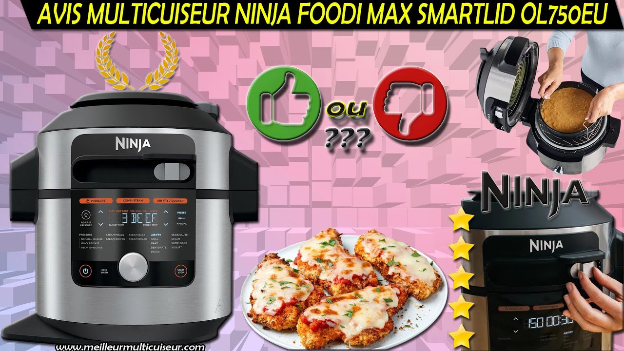 NINJA Foodi Max SmartLid OL750EU ✅ Avantages ❌ Inconv&eacute;nients Multicuiseur Familial 14-en-1