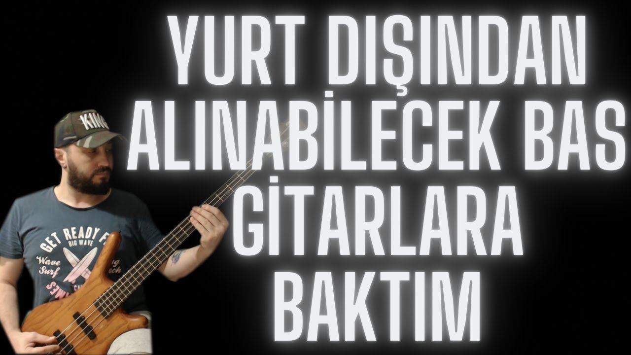 Yurt Dışından alanabilecek Bas gitarlara baktım