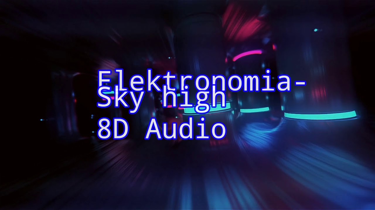 Electronomia- sky high 8d audio