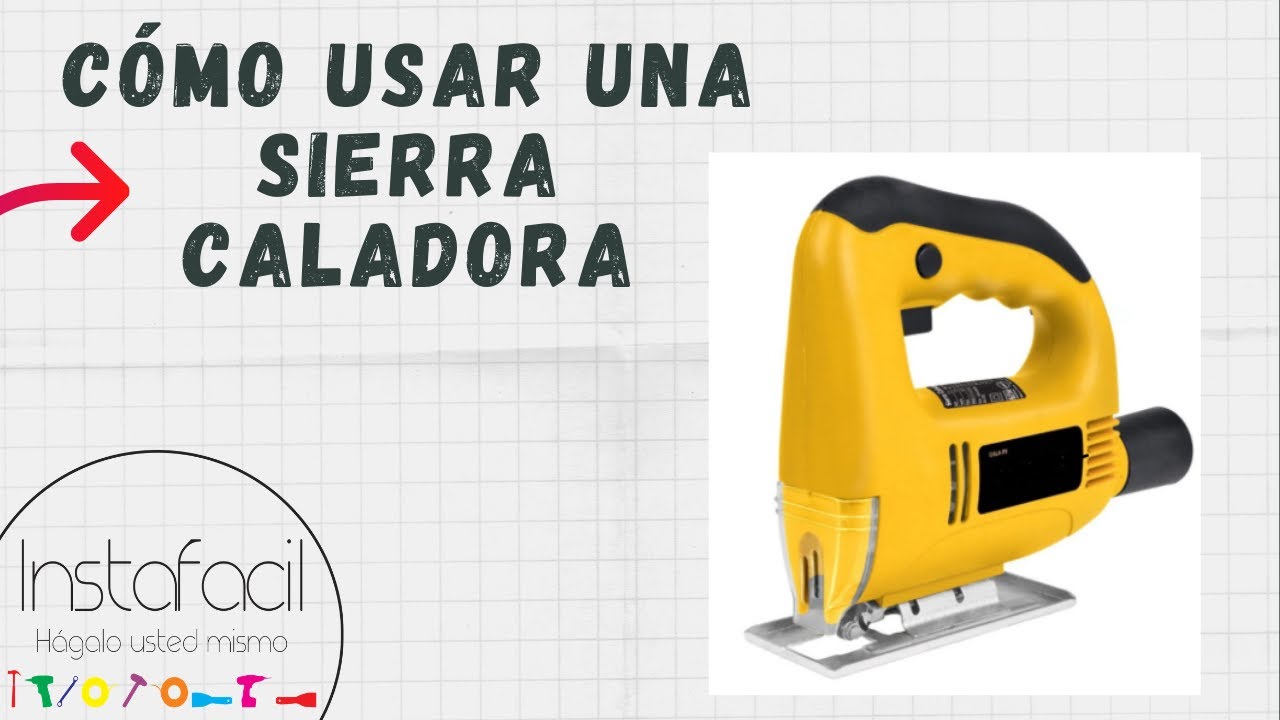C&oacute;mo usar una Sierra Caladora