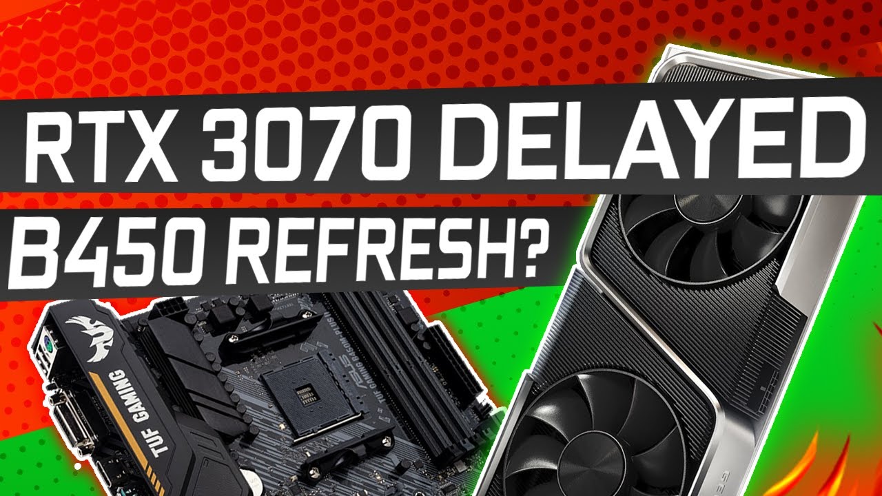 RTX 3070 Delayed! Zen 3 Benchmark Spotted and Asus Refresh B450 Motherboards!