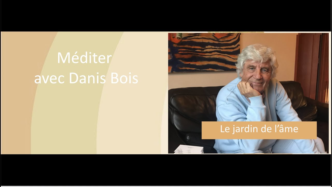 Episode #29 - Méditer en live avec Danis Bois - Le jardin de l'âme