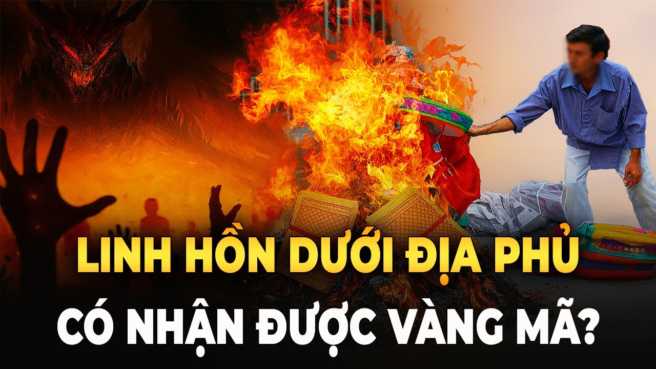 Bí Mật Chốn Âm Gian: Linh Hồn Dưới Địa Phủ Có Nhận Được Vàng Mã Hay Không? - Đông Tây Kim Cổ