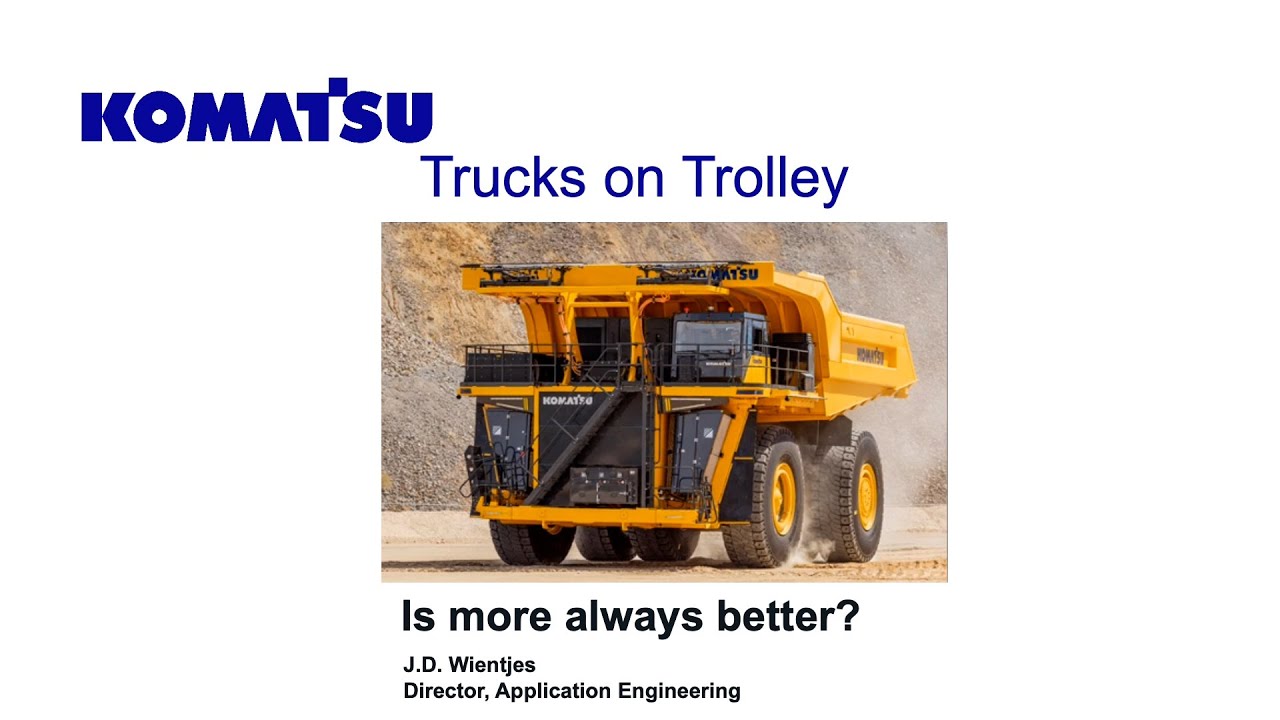 Komatsu Presentation  -Trucks on Trolley: Is More Always Better?