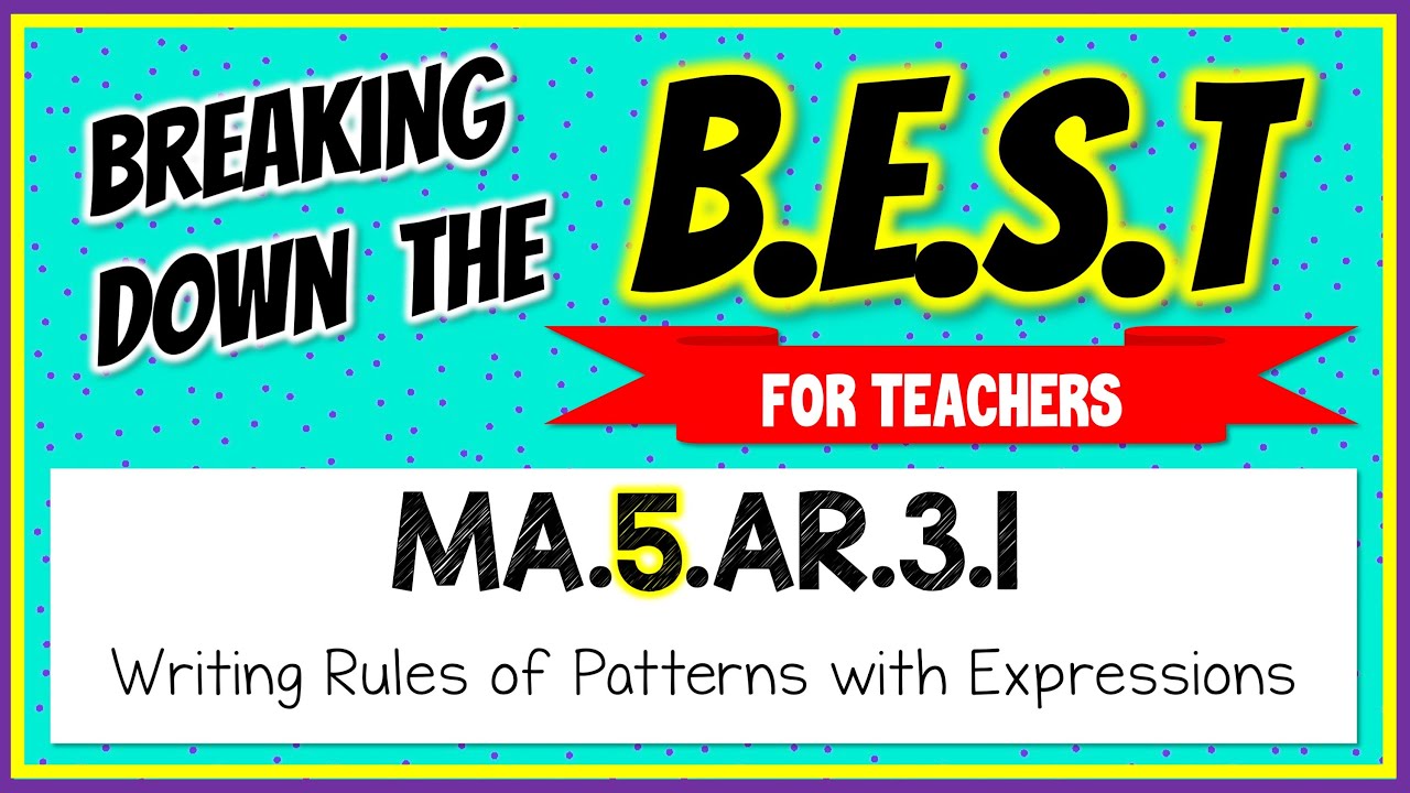 MA.5.AR.3.1 - Breaking Down the B.E.S.T Standards for Math [FOR TEACHERS]