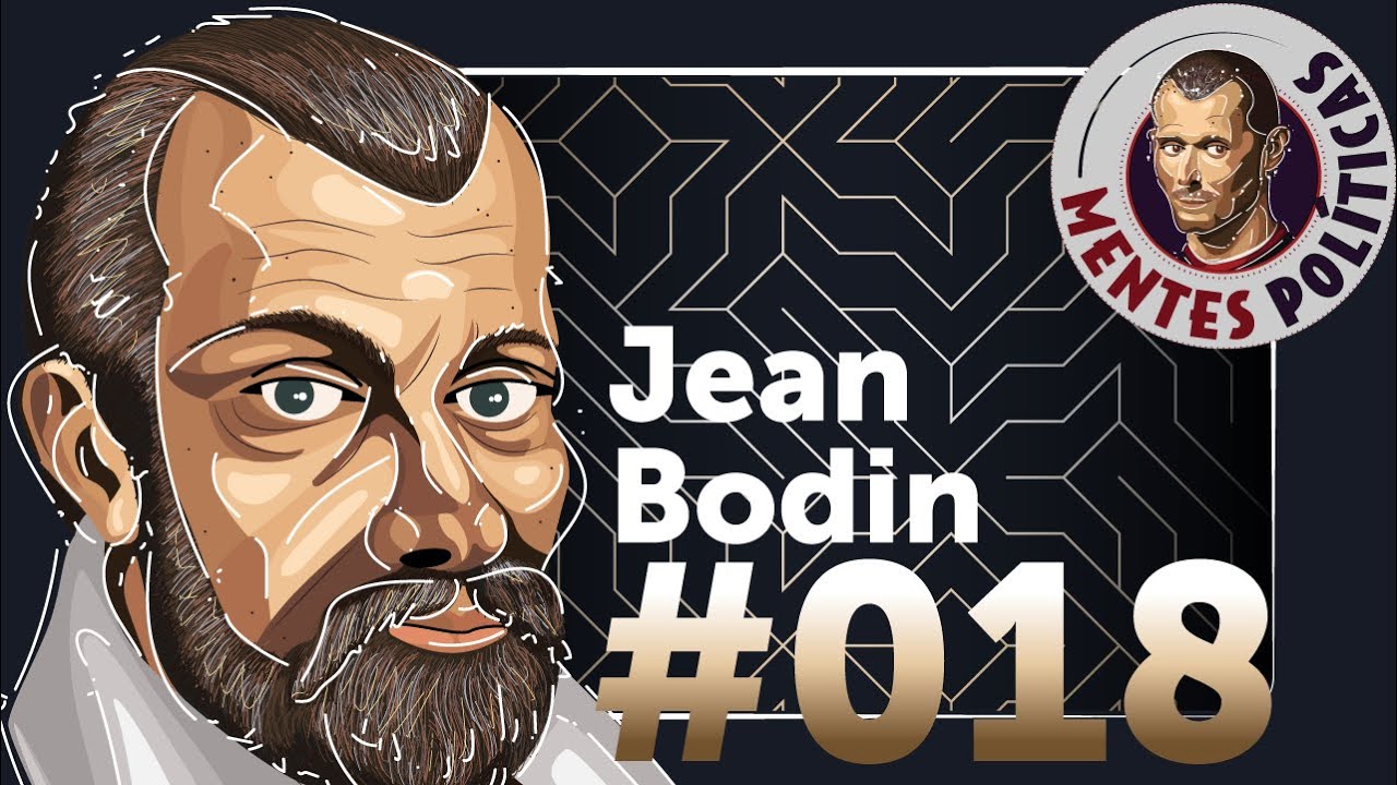 📜 Mente pol&iacute;tica 018 | JEAN BODIN: &laquo;La soberan&iacute;a es el poder absoluto y perpetuo de un Estado&raquo;