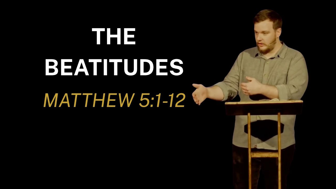 The Beatitudes | Matthew 5:1-12 | Jacob Dearmon