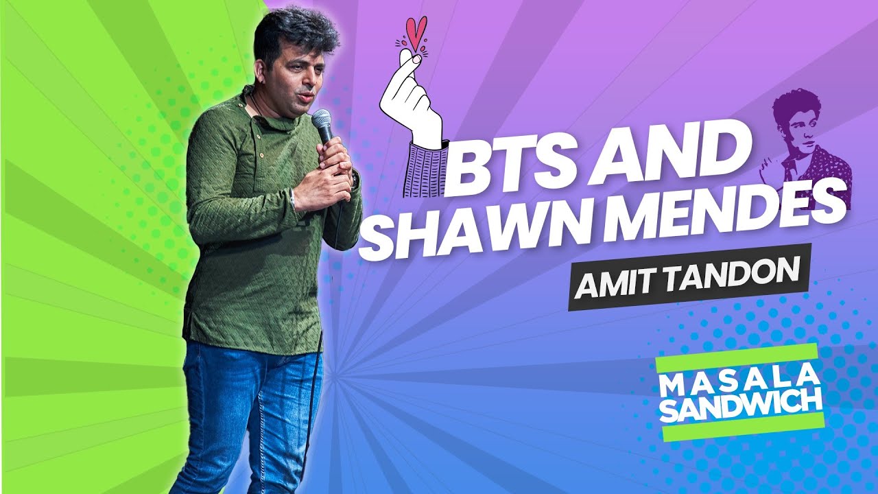 BTS AND SHAWN MENDES | Stand Up Comedy by Amit Tandon (Masala Sandwich -Ep 2)
