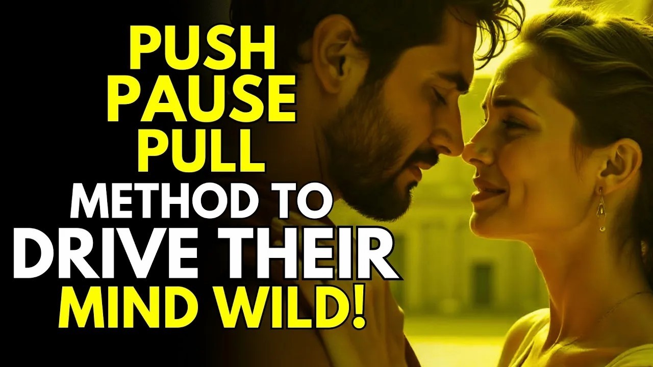 The “Push Pause Pull” Method to Drive Their Mind Wild! Dark Stoicism