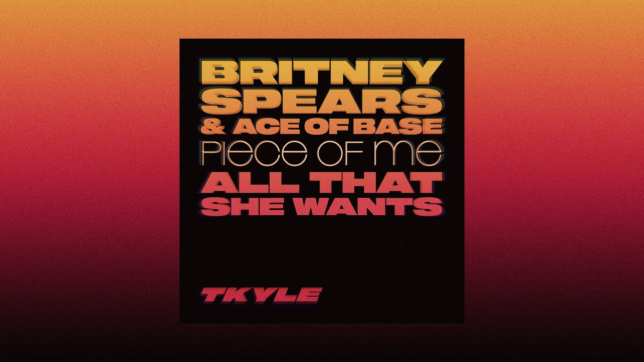 Britney Spears & Ace Of Base - Piece Of Me x All That She Wants (T. Kyle Mashup)