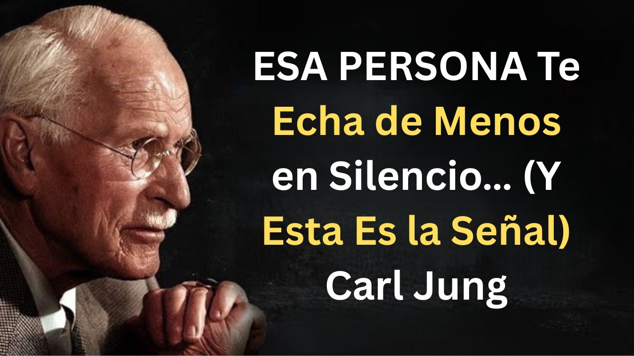 ESA PERSONA Te Echa de Menos en Silencio… (Y Esta Es la Señal) | Carl Jung