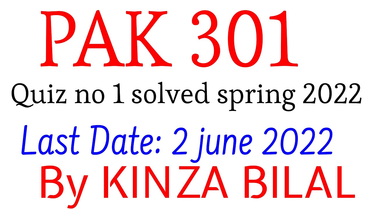 PAK301 Quiz 1 | Solution | Spring 2022 | Kinza Bilal
