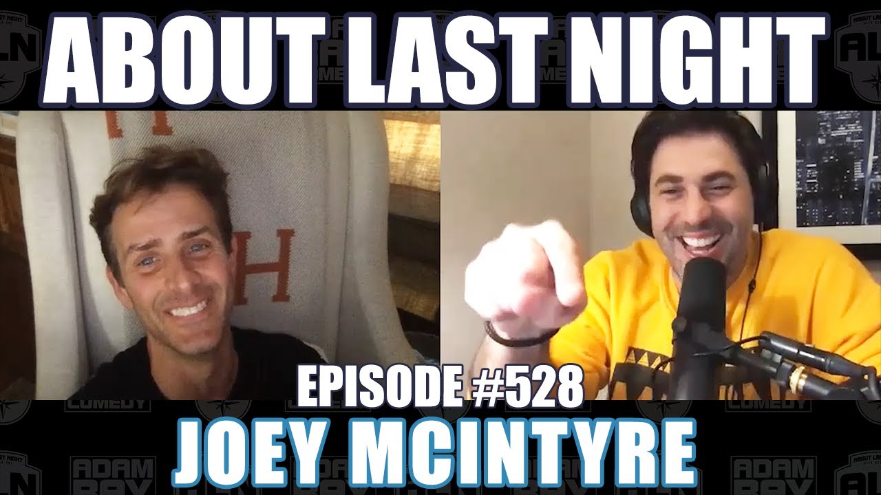 Joey McIntyre | About Last Night Podcast with Adam Ray | 528