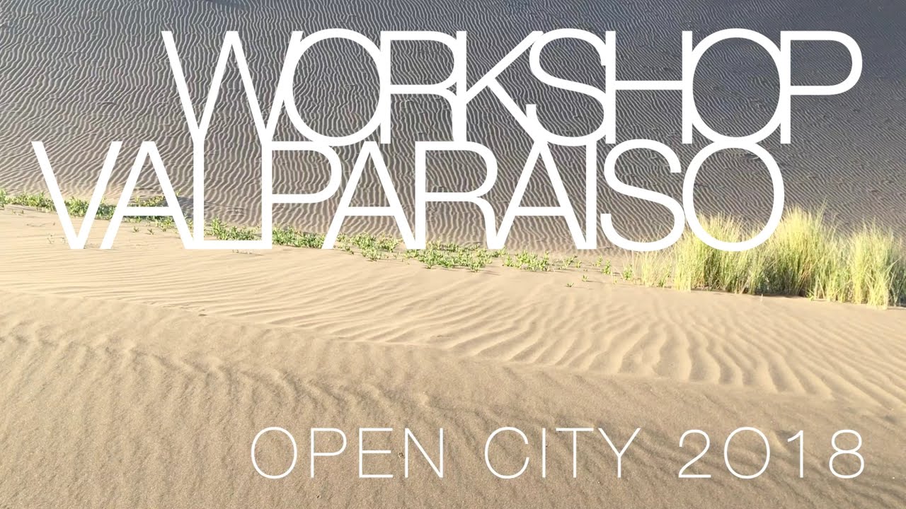 WORKSHOP OPEN CITY 2018 | VALPARAISO