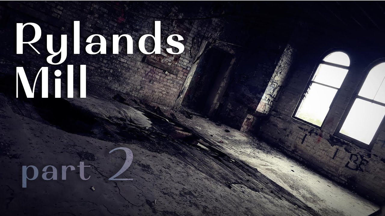 Rylands Mill | Wigan (Part 2)