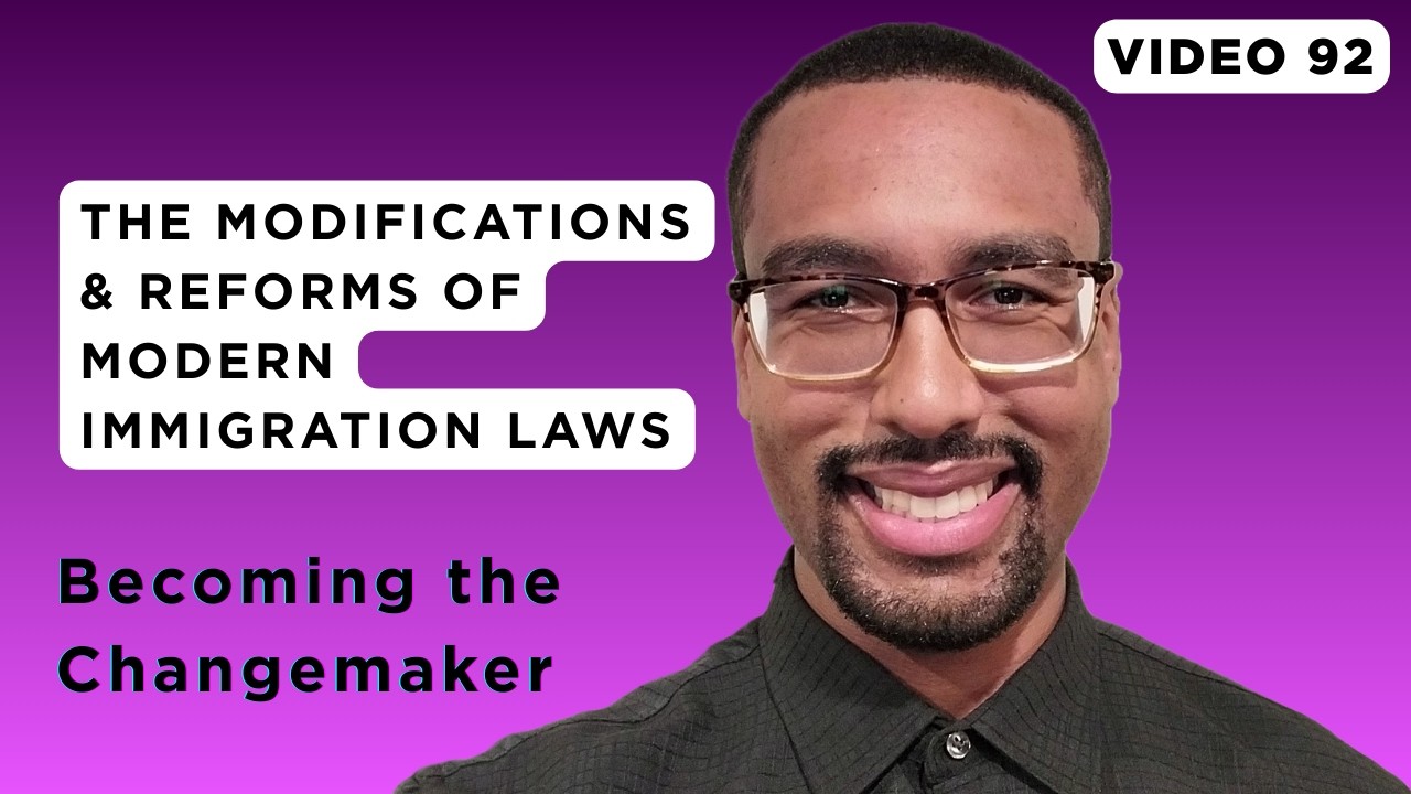 The Modifications & Reforms of Modern Immigration Laws | Video 92