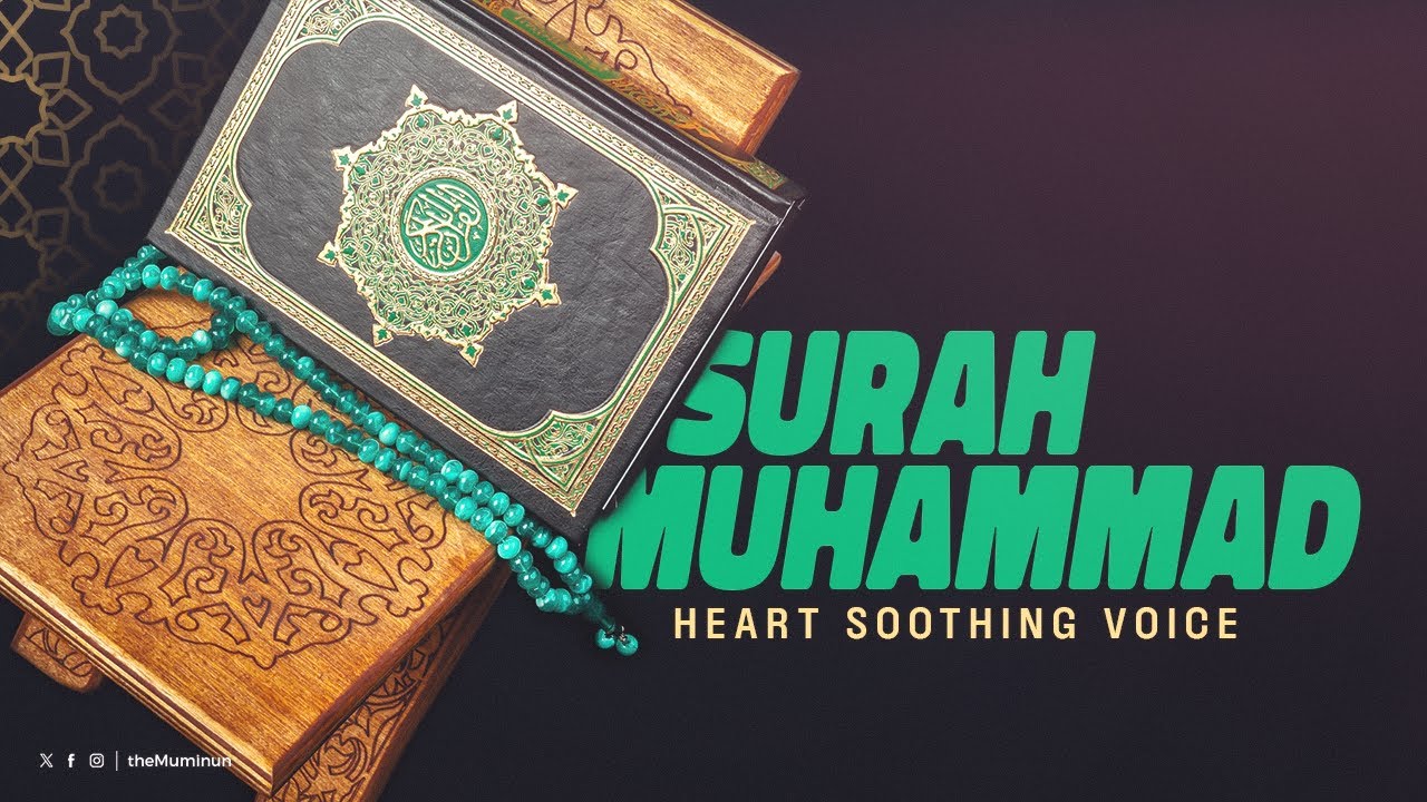 Surah Muhammad (Full) | Quran recitation | Heart soothing voice