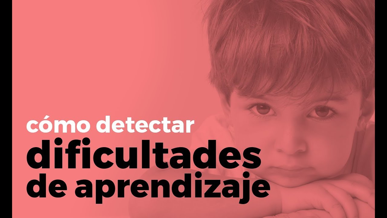 Dificultades de Aprendizaje - ¿Cómo detectarlas?