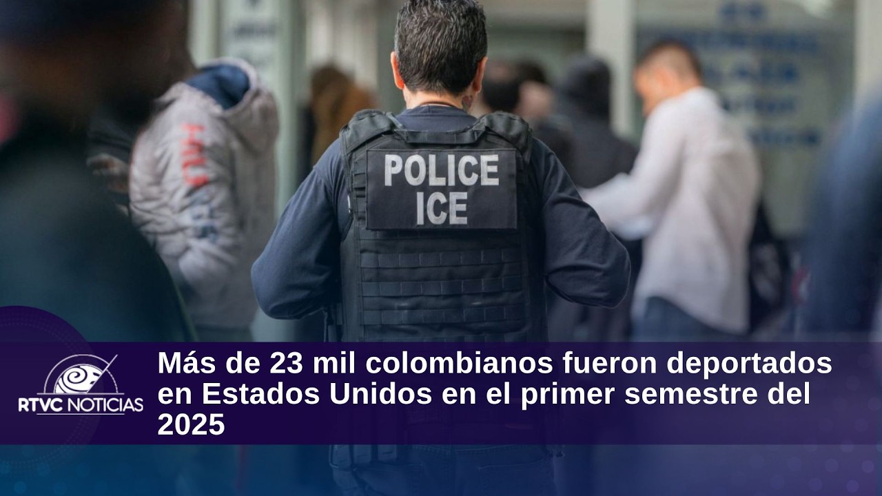Más de 23 mil colombianos fueron deportados en Estados Unidos en el primer semestre del 2025