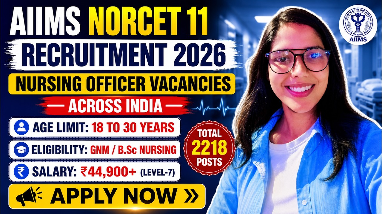 AIIMS Nursing Officer Vacancy 2026 | GNM & B.Sc Nursing | AIIMS NORCET 11 Notification 2026 Out