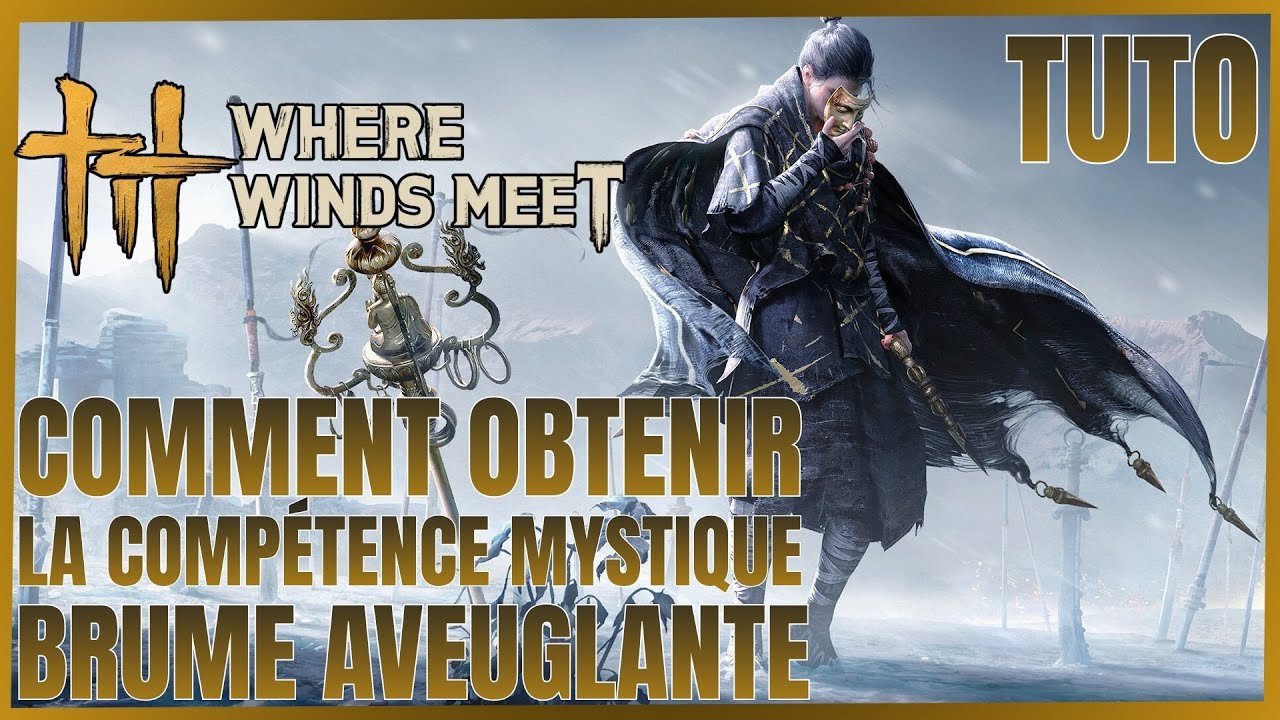 WWM |  WHERE WINDS MEET | COMMENT OBTENIR 
