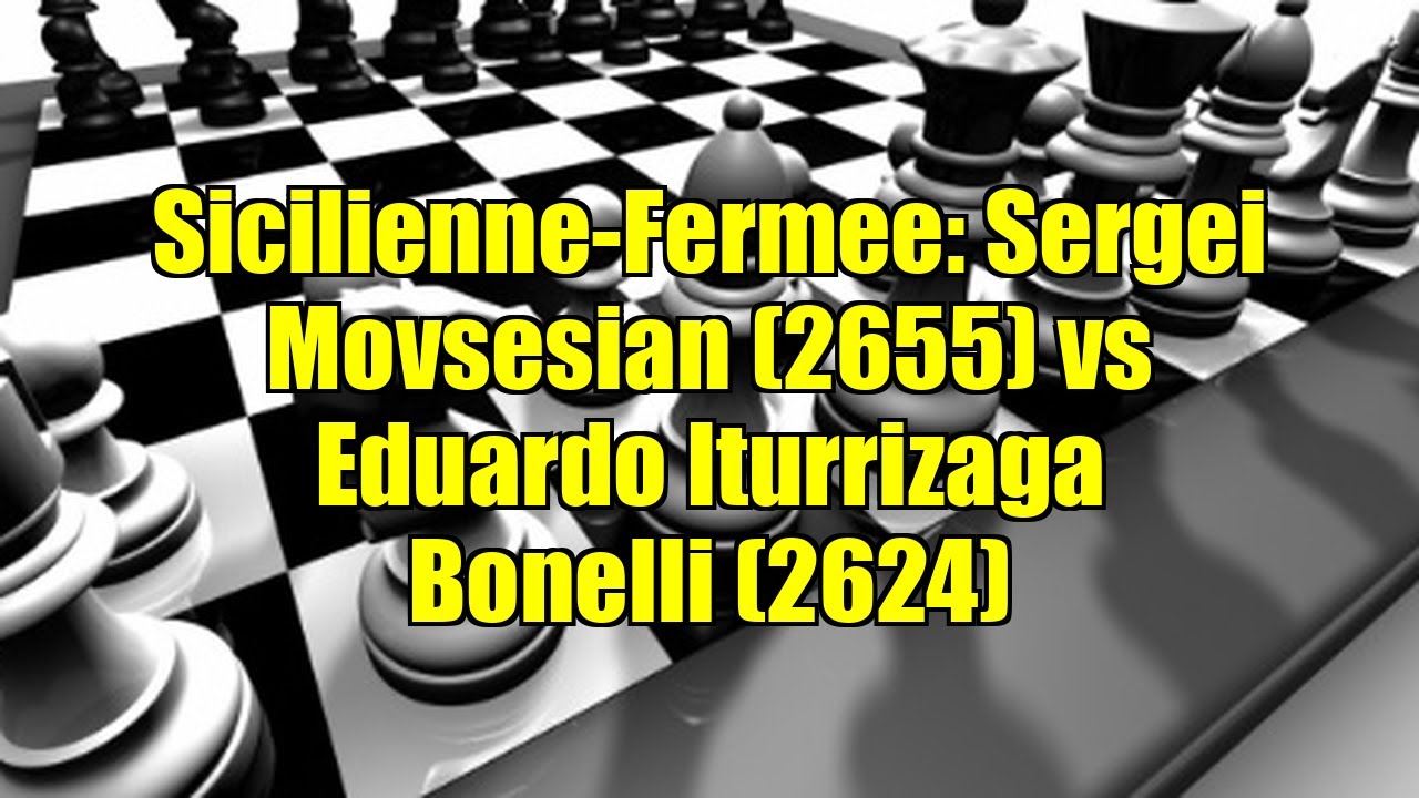 Sicilienne-Fermee: Sergei Movsesian (2655) vs Eduardo Iturrizaga Bonelli (2624)