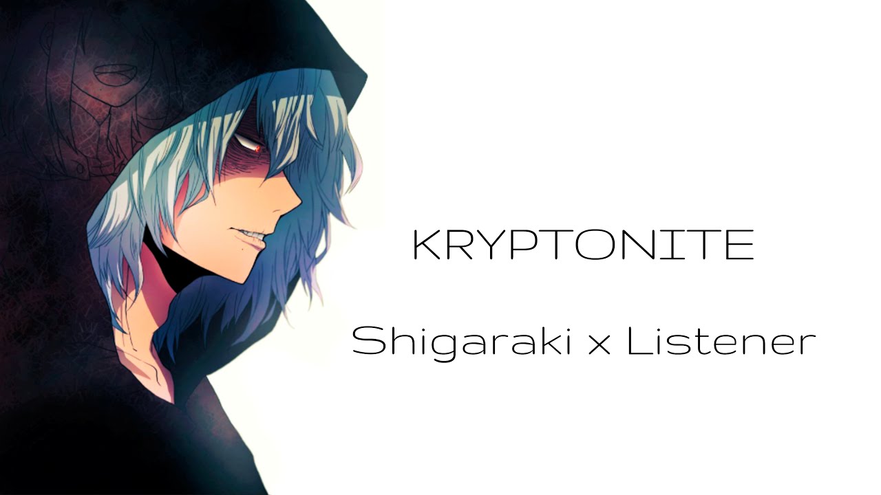 Kryptonite 1 || Shigaraki x Listener fanfic