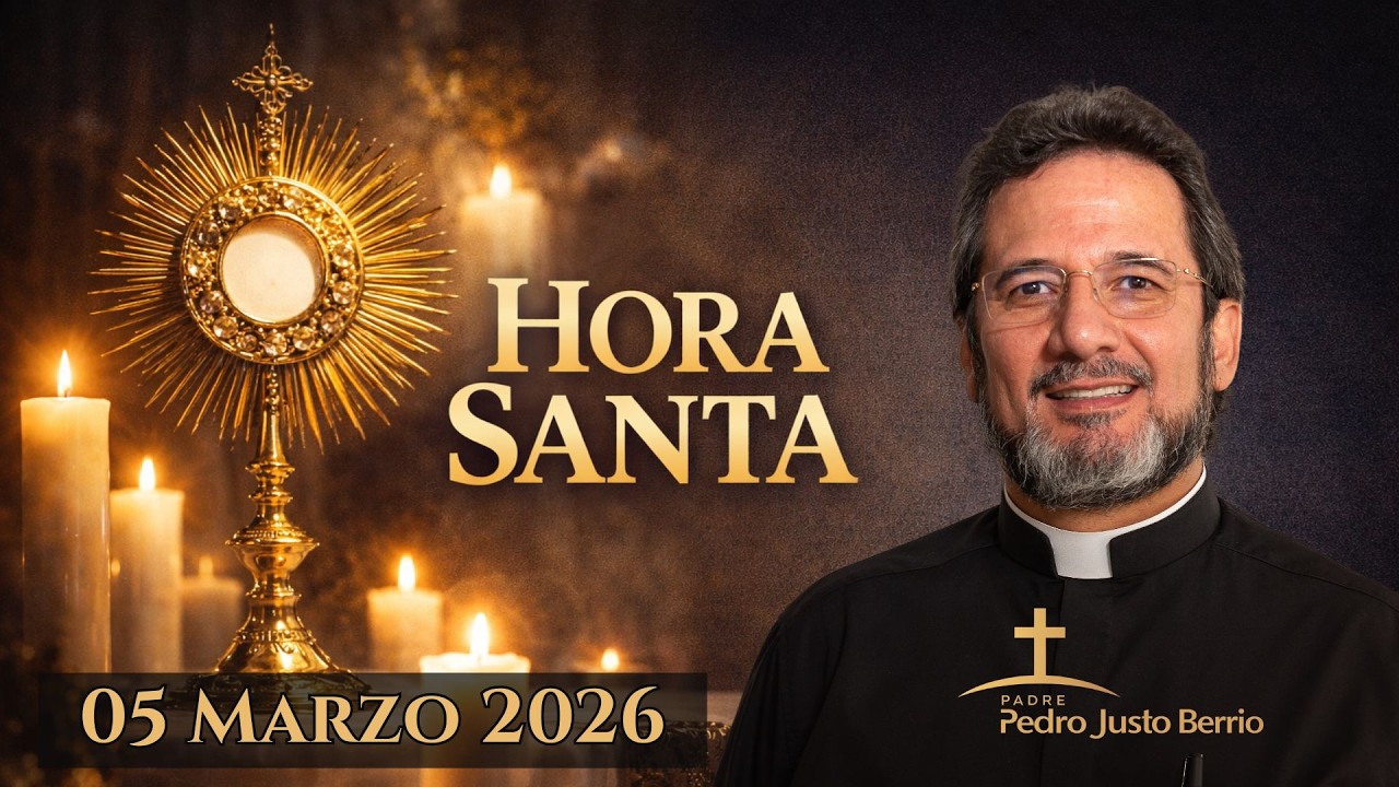Hora Santa 05 Marzo 2026 | Padre Pedro Justo Berrío