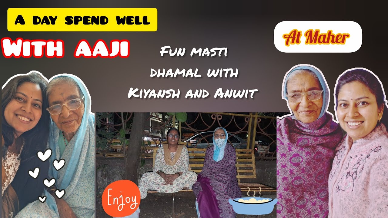 A day spend well with aaji at Maher |आजी सोबत माहेरी घालवलेला  सुंदर दिवस | Fun Dhamal with kiyansh 