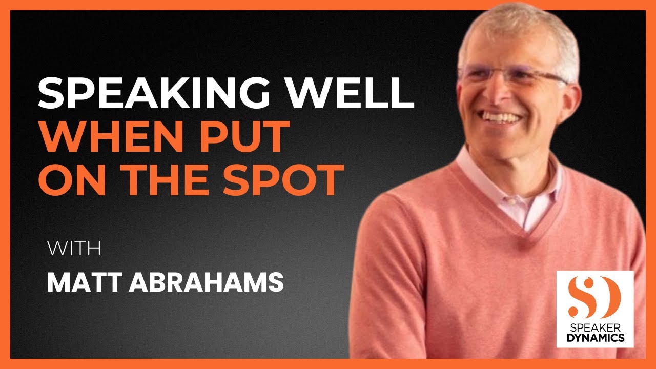 Speaking Well When Put On The Spot with Matt Abrahams