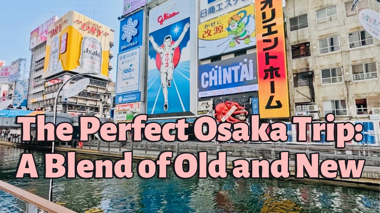 The Perfect Osaka Trip: A Blend of Old and New