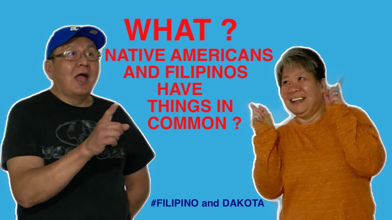 WHAT NATIVE AMERICANS AND FILIPINOS HAVE IN COMMON. #Filipino and Dakota