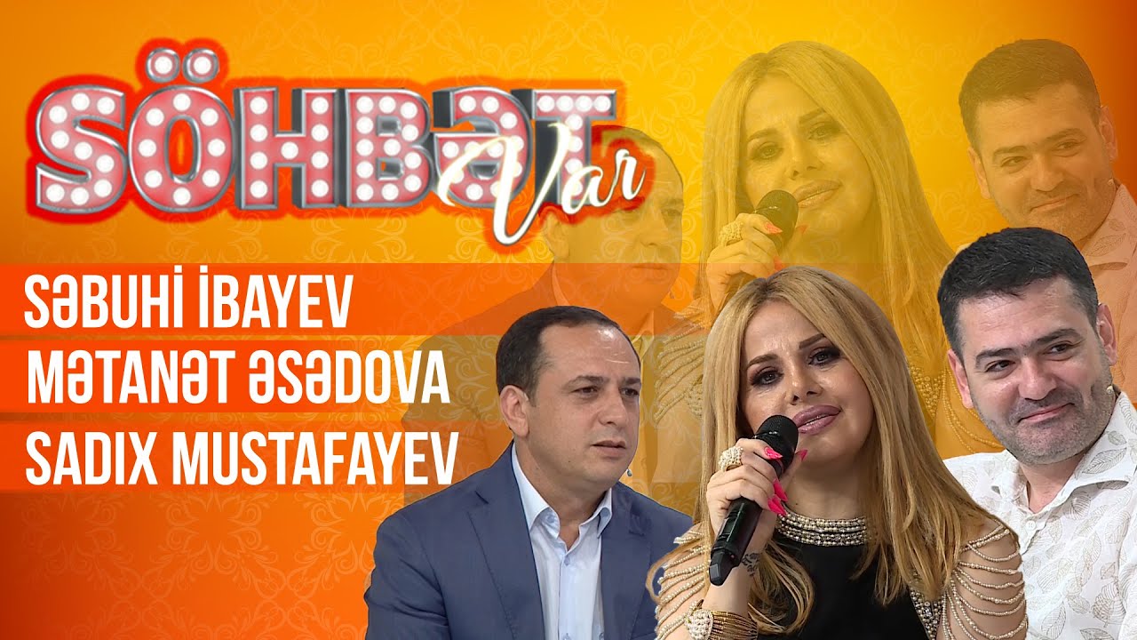 Söhbət Var - 24.07.2021 - Səbuhi İbayev, Mətanət Əsədova, Sadıx Mustafayev - 3-cü mövsüm - TAM HİSSƏ