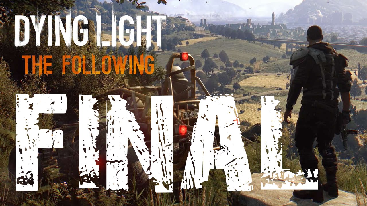 DYING LIGHT | THE FOLLOWING | Gameplay Español | Capitulo #24 FINAL