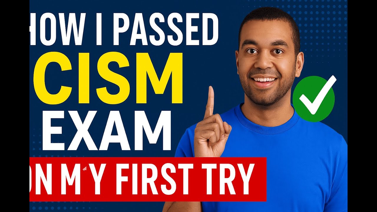 CISM Exam: How I Passed on the First Try (No Burnout, No Regrets)