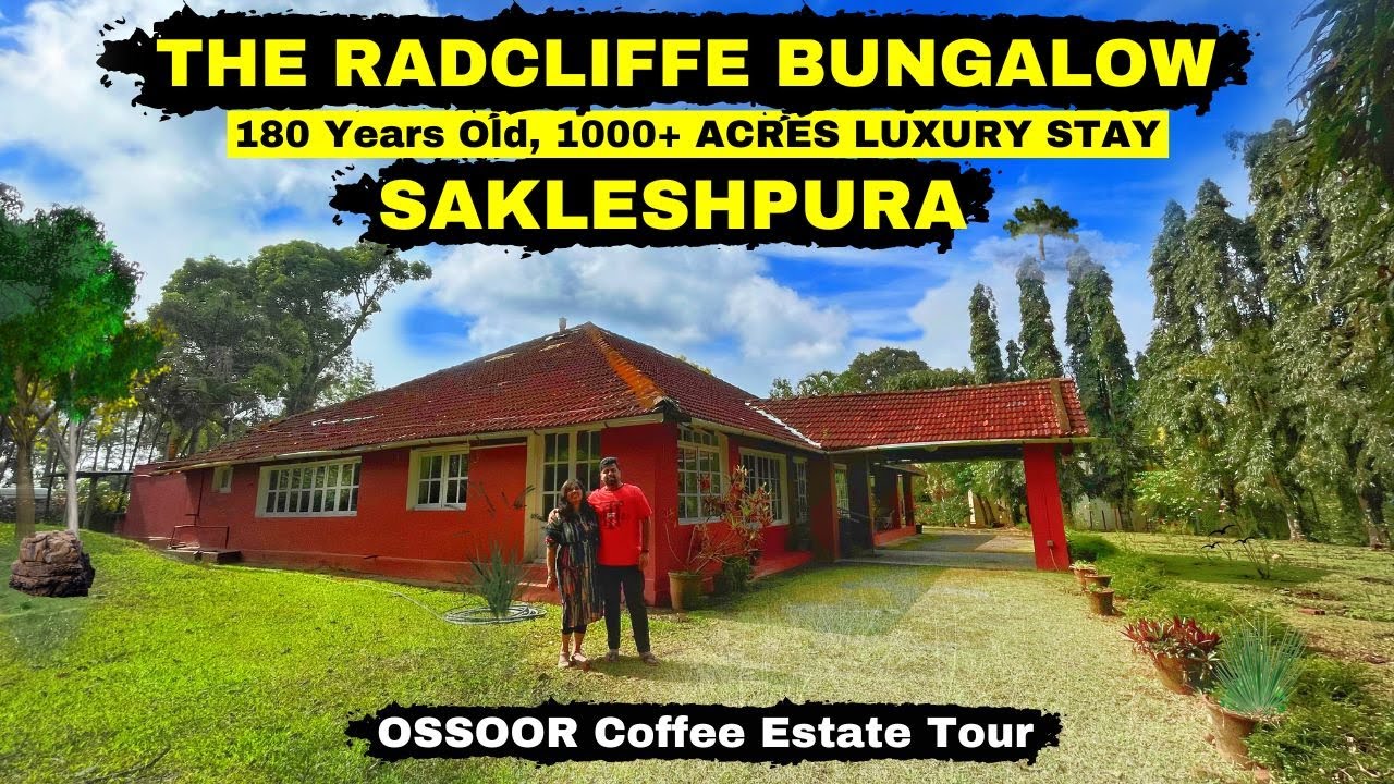 Luxury Radcliffe Bungalow - Best Home Stay in Sakleshpura - Places to visit near Sakleshpura - Ossor