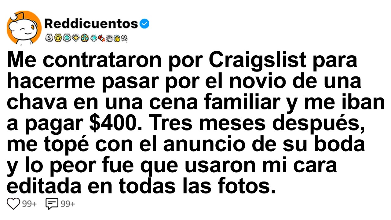 [HISTORIA COMPLETA[ Me contrataron por Craigslist para hacerme pasar por el novio de una chava...
