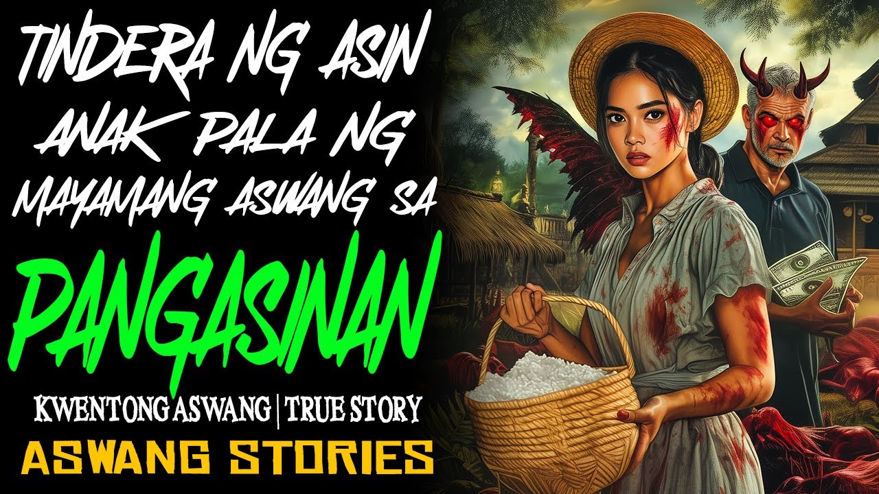 TINDERA NG ASIN ANAK PALA NG MAYAMANG ASWANG SA PANGASINAN | Kwentong Aswang | True Story
