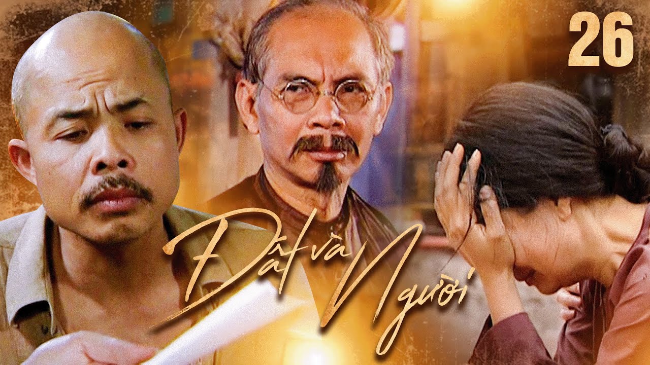 Đất và người - Tập 26 | Phim Việt Nam xưa hay nhất | Phim xưa VTV kinh điển | Phim giờ vàng VTV