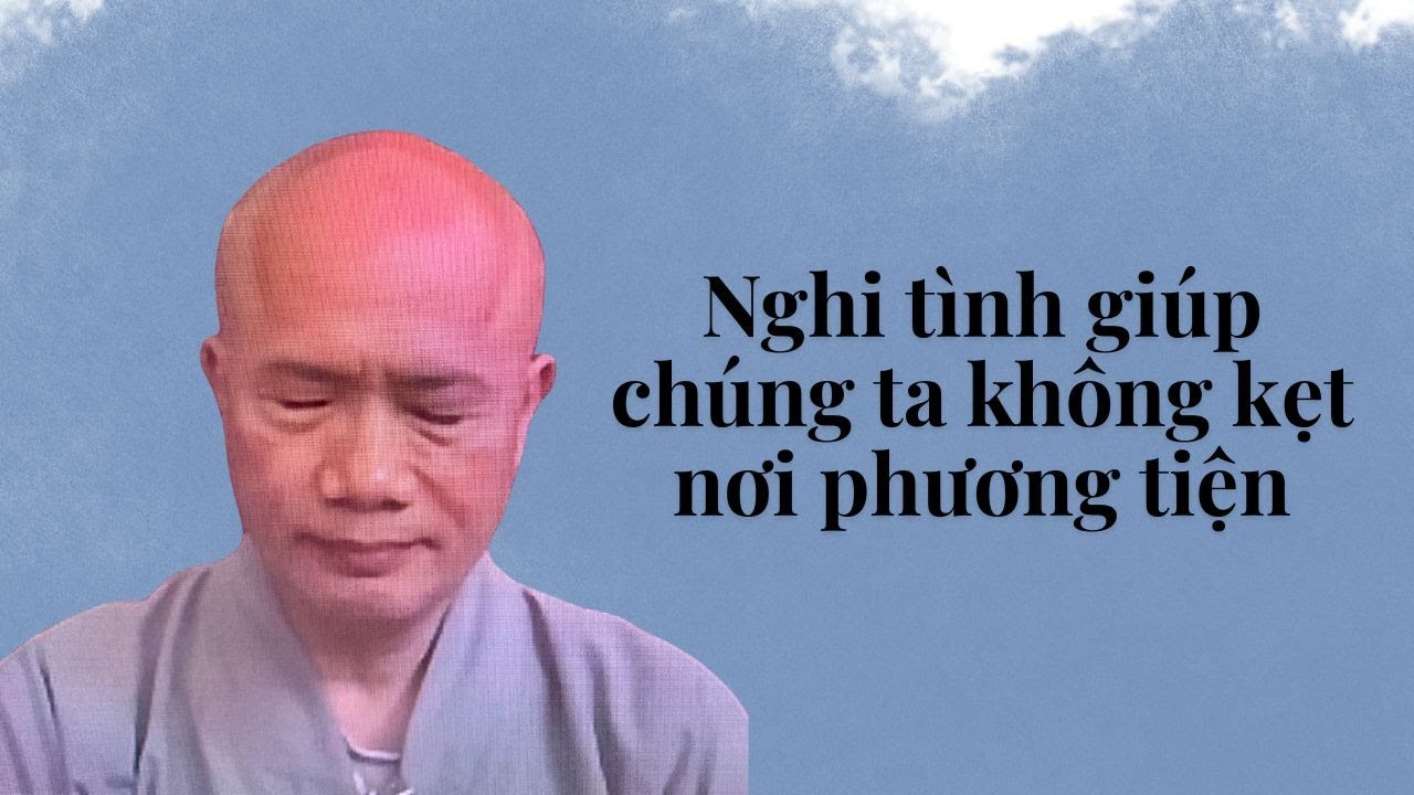 Nghi tình giúp chúng ta không kẹt nơi phương tiện. TT Minh Ngọc khai thị sáng thứ tư 28 tháng 1 năm