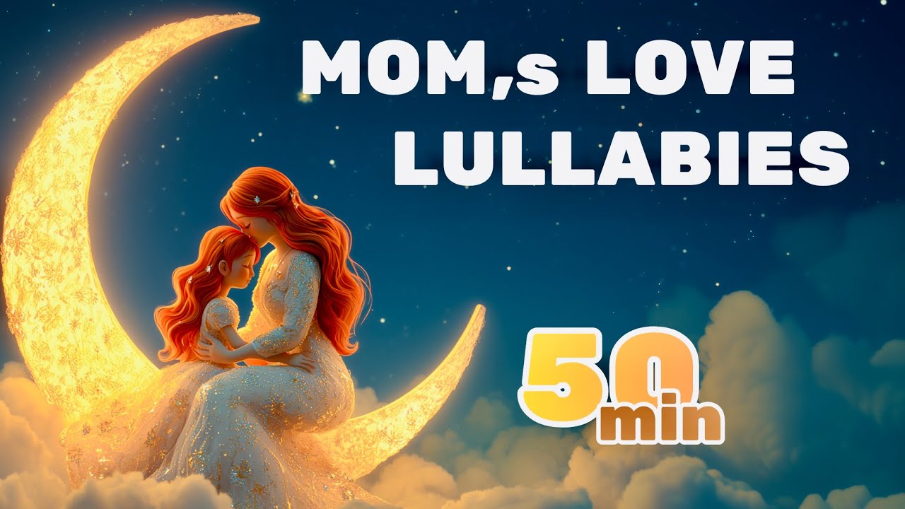 🤱Mom’s Love Lullaby | 50 Minutes of Soothing Sleep Music for Babies & Toddlers 🌙