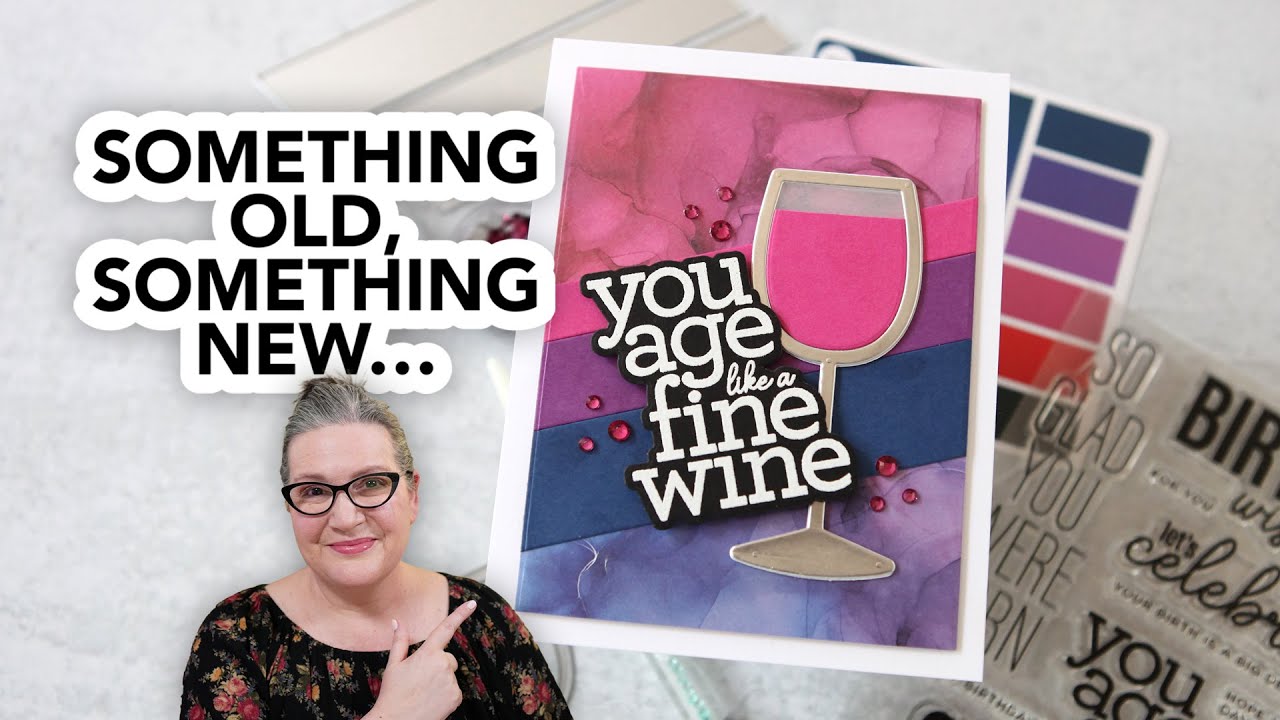 Something Old, Something New… let's make another card! 🍷