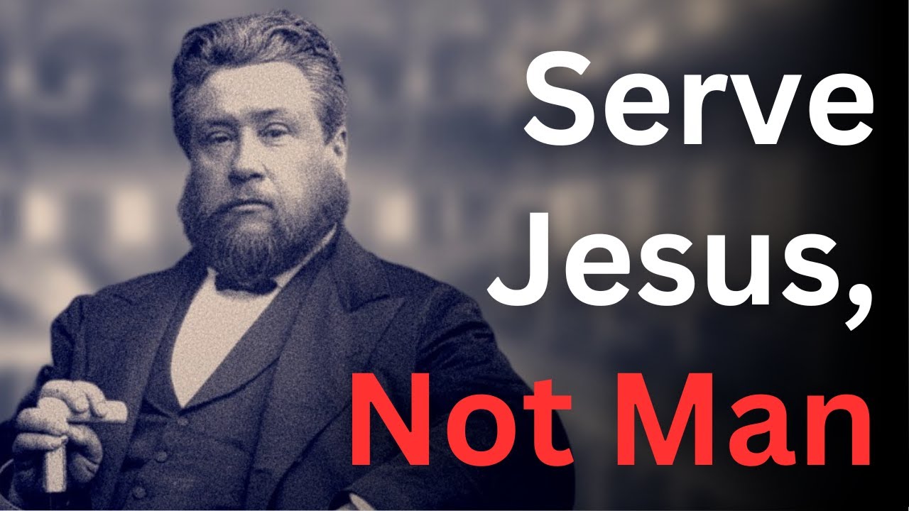 You Serve Jesus Christ, Not Man - Charles Spurgeon Devotional - 
