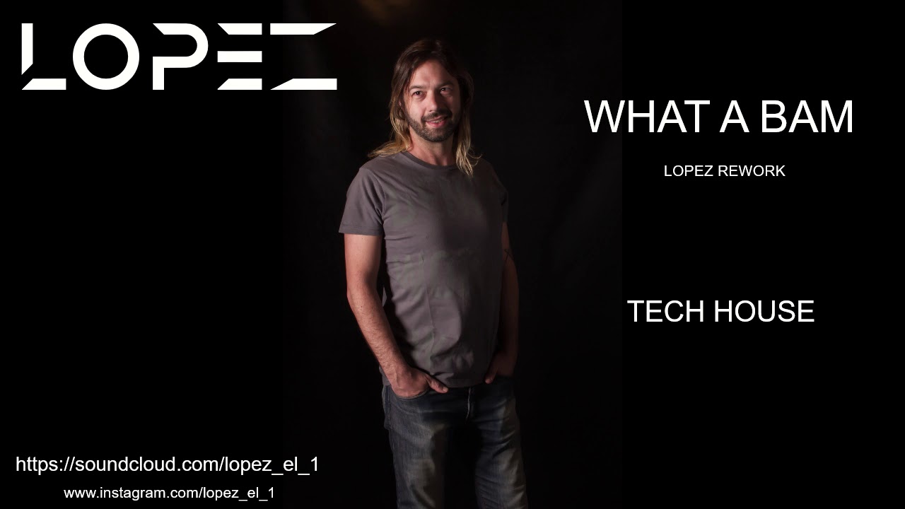 WHAT A BAM      --     Guille Placencia & George Privatti      ( LOPEZ REWORK )