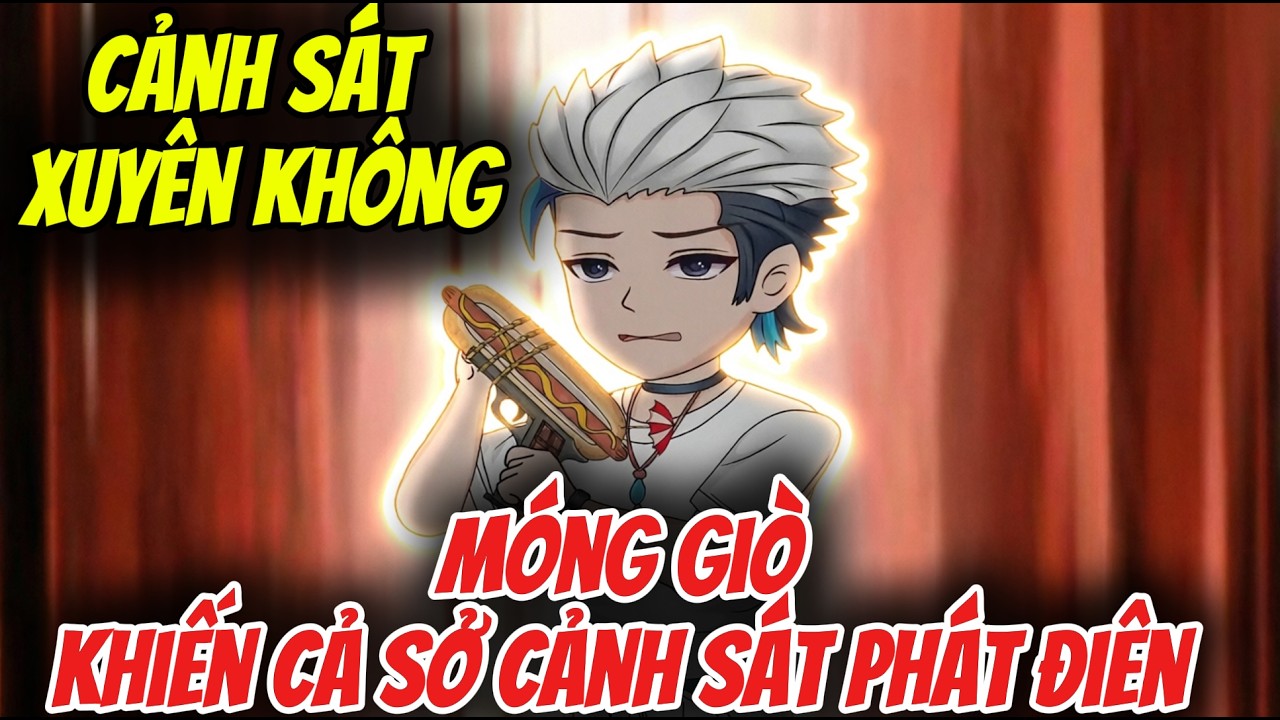Vietsub | Cảnh Sát Xuyên Không: Móng Giò Khiến Cả Sở Cảnh Sát Phát Điên | Gà Đi Sub