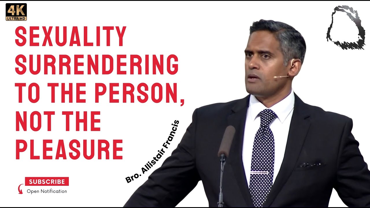 Sexuality#1 Surrendering To The Person, not the Pleasure - Bro. Allistair Francis