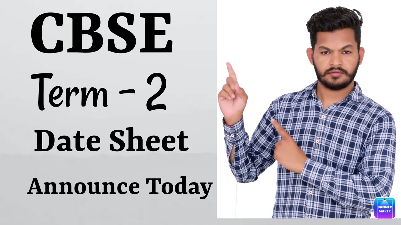 cbse class 12 term 2 exam date /class 12 date sheet 2022 term 2
