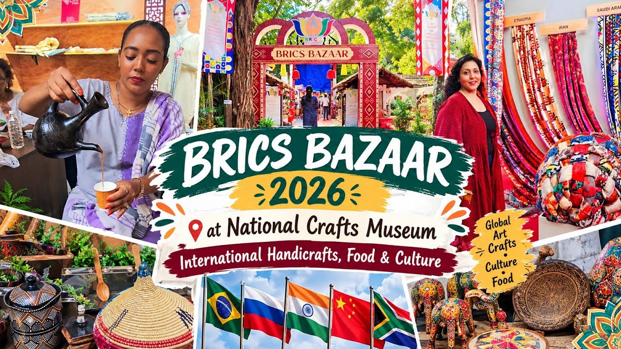 BRICS Bazaar 2026 at National Crafts Museum | International Handicrafts, Food & Culture | New Delhi