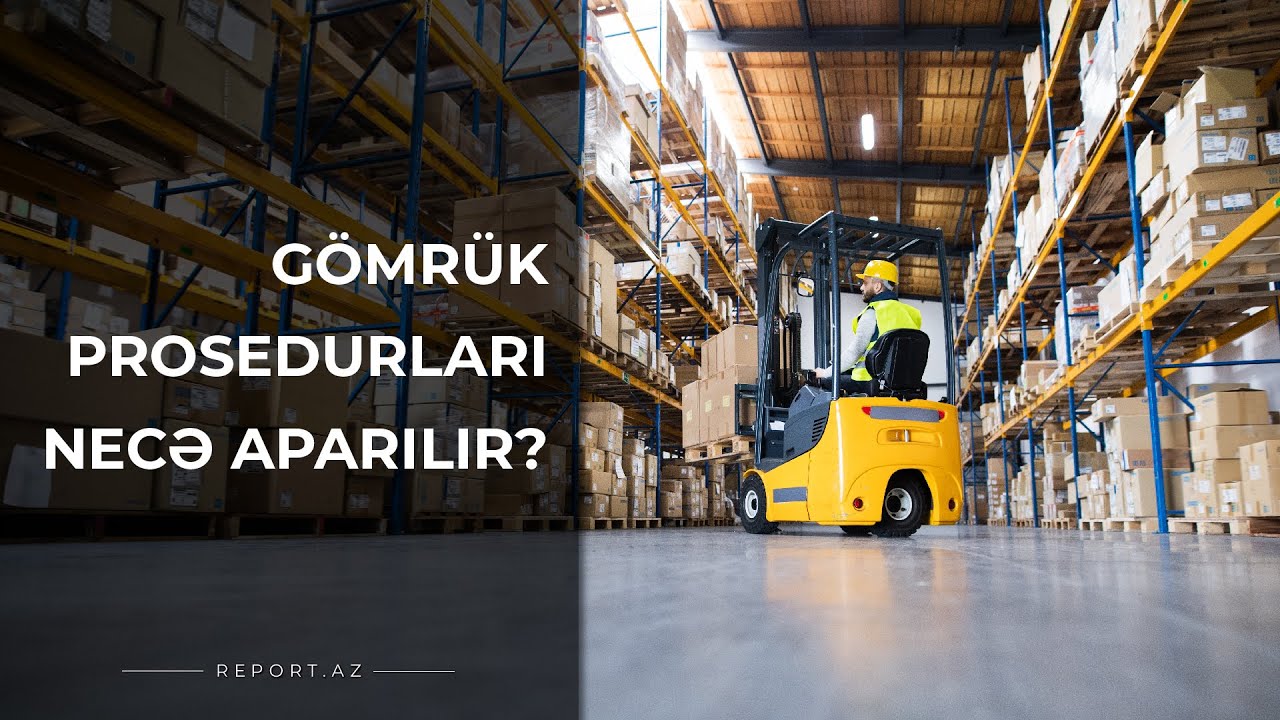 Gömrük prosedurları necə aparılır?