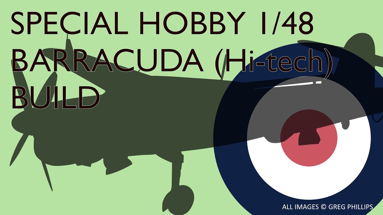Special Hobby's 1/48 Fairey Barracuda (Full Build)